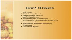 How is VACCP Conducted?
•
Select a product
•
Prioritize According to Risk Level
•
Trace the Product back to its source
•
Iden