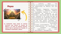 La
cultura
maya
fue
una civilización mesoamericana que
se
desarrolló
en
México
(en
los
estados
de
Yucatán,
Campeche,
Quintana