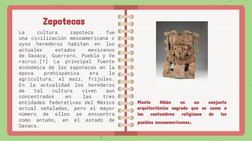 Zapotecas 
La
cultura
zapoteca
fue
una civilización mesoamericana c
uyos
herederos
habitan
en
los
actuales
estados
mexicanos