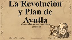 La Revolución 
y Plan de 
Ayutla
1854-1855
Causas, características, cronología y 
conclusión
