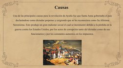 Causas
Una de las principales causas para la revolución de Ayutla fue que Santa Anna gobernaba el país 
declarándose como dic