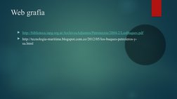 Web grafía 
http://biblioteca.iapg.org.ar/ArchivosAdjuntos/Petrotecnia/2004-2/LosBuques.pdf (http://biblioteca.iapg.org.ar/A