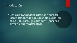 Introducción 
Con esta investigación daremos a conocer 
todo lo relacionado a Busques tanqueros, así 
como, ¿Qué son? ¿Cuále