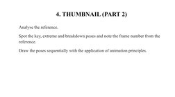4. THUMBNAIL (PART 2)
Analyse the reference.
Spot the key, extreme and breakdown poses and note the frame number from the 
re
