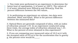 1. Two trials were performed in an experiment to determine the 
latent heat of vaporization, Lv of water at 100°C. The value