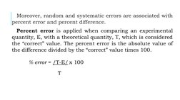 Moreover, random and systematic errors are associated with 
percent error and percent difference. 
 Percent error is applied