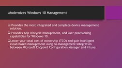 Modernizes Windows 10 Management
 Provides the most integrated and complete device management 
solution.
 Provides App life