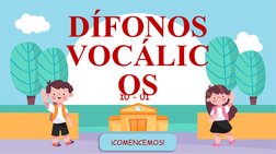¡COMENCEMOS!
IU – UI  
DÍFONOS 
VOCÁLIC
OS
