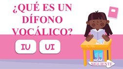 ¿QUÉ ES UN 
DÍFONO 
VOCÁLICO?
IU
UI
SIGUIENTE
