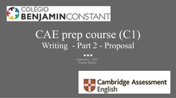 CAE prep course (C1)
Writing  - Part 2 - Proposal
September - 2021
Teacher Beatriz
