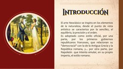 El arte Neoclásico se inspira en los elementos
de la naturaleza, desde el punto de vista
artístico se caracteriza por la senc