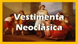 Vestimenta 
Neoclásica
Vestimenta 
Neoclásica
