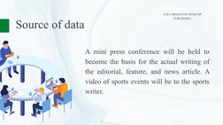 Source of data
A mini press conference will be held to 
become the basis for the actual writing of 
the editorial, feature, a