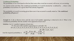 The probability of event B occurring given that event A has occurred is usually stated as “the conditional 
probability of B