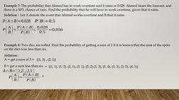Example 7: The probability that Ahmed has to work overtime and it rains is 0.028. Ahmed hears the forecast, and 
there is a 5