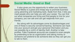 It also gives you the opportunity to widen your business. 
Social Media is a great and cheap way to promote business 
using a