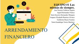 ARRENDAMIENTO
EQUIPO #1 Las 
mismas de siempre.
Ana Yazmin Calderon Segura
Ingrid Hernandez Franco
Saira Socorro Hernandez Mu