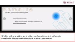 El clásico acido orto fosfórico que se utiliza para el acondicionamiento  del esmalte.. 
La aplicación del ácido para la ob