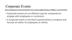 Corporate Events
• Corporate events are an effective way for companies to 
engage with employees or customers.
• A corporate