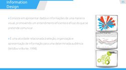 » Consiste em apresentar dados e informações de uma maneira 
visual, promovendo um entendimento eficiente e eficaz do que se