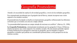 Geografía Posmoderna
 Atiende a la necesidad de explicar la diversidad geográfica, a través de las múltiples geografías.​
 Fu