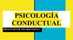 PSICOLOGÍA 
CONDUCTUAL
PRESENTADO POR: EDUARDO MARZAN
