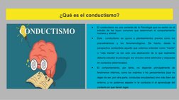 ¿Qué es el conductismo?
●
El conductismo es una corriente de la Psicología que se centra en el 
estudio de las leyes comunes