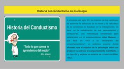 Historia del conductismo en psicología
A principios del siglo XX, los intentos de los psicólogos 
de examinar la estructura d