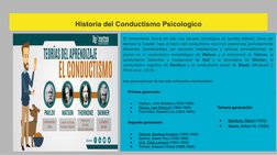 Historia del Conductismo Psicologico
El conductismo nunca ha sido una escuela psicológica en sentido estricto, como por 
ejem