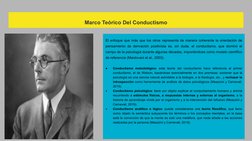 Marco Teórico Del Conductismo
El enfoque que más que los otros representa de manera coherente la orientación de 
pensamiento