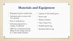 Materials and Equipment
• Waterproof pad or small towel 
• Antiseptic pad or cotton with 
70% alcohol 
• Pair of sterile glov