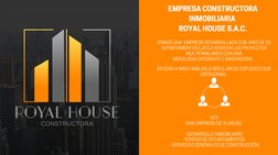 EMPRESA CONSTRUCTORA
INMOBILIARIA 
ROYAL HOUSE S.A.C.
SOMOS UNA  EMPRESA DESARROLLADA CON  MAS DE 35
DEPARTAMENTOS EJECUTADOS
