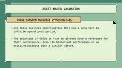 ASSET-BASED VALUATION
• are those business opportunities that has a long term to 
infinite operational period.
• The advantag