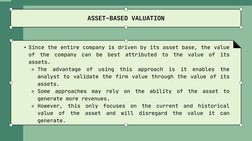 ASSET-BASED VALUATION
• Since the entire company is driven by its asset base, the value
of
the
company
can
be
best
attributed