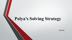 Polya’s Solving Strategy
MIDTERM
