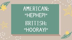 AMERICAN:
"HEPHEP!"
BRITISH:
"HOORAY!"
