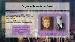 Segundo Reinado no Brasil
• Antecedentes
Período regencial (1831 – 1840): 
marcado pela instabilidade e ameaças 
separatistas