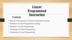 Content
• Historical Development of Linear Programmed Learning
• Definition of Linear Programmed Learning
• Principles of Lin