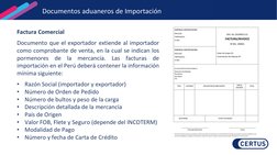 Factura Comercial
Documento que el exportador extiende al importador
como comprobante de venta, en la cual se indican los
por
