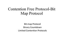 Contention Free Protocol-Bit 
Map Protocol
Bit-map Protocol
Binary Countdown
Limited Contention Protocols
