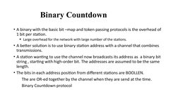 Binary Countdown
• A binary with the basic bit –map and token passing protocols is the overhead of 
1 bit per st