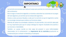 IMPORTANCI
A
La nutrición es el proceso que realiza el cuerpo para asimilar los nutrientes que obtiene 
de los alimentos. 
Es