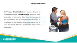 La Terapia Combinada tiene mucha eficacia al 
tratamiento de los Puntos Gatillos, donde la fibra 
muscular se encuentra bajo
