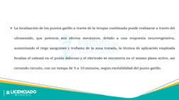 La localización de los puntos gatillo a través de la terapia combinada puede realizarse a través del 
ultrasonido, que poten