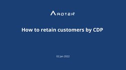 How to retain customers by CDP 
02 Jan 2022
