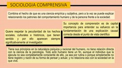 SOCIOLOGIA COMPRENSIVA
Tiene sus principios en la naturaleza psíquica y racional del humano, no tiene relación directa
con la