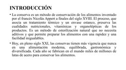 INTRODUCCIÓN
• La conserva es un método de conservación de los alimentos inventado 
por el francés Nicolás Appert a finales d