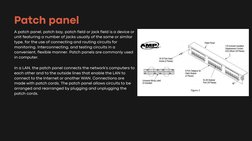 A patch panel, patch bay, patch field or jack field is a device or
unit featuring a number of jacks usually of the same or si
