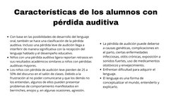 Con base en las posibilidades de desarrollo del lenguaje
oral, también se hace una clasificación de la pérdida
auditiva. Incl