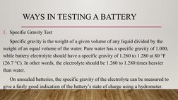 WAYS IN TESTING A BATTERY
1. Specific Gravity Test
Specific gravity is the weight of a given volume of any liquid divided by